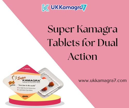Super Kamagra Tablets for Dual Action.jpg