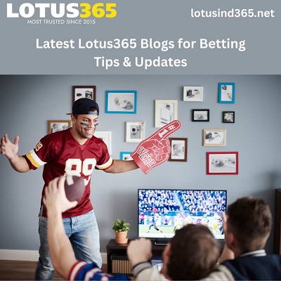 Latest Lotus365 Blogs for Betting Tips & Updates.jpg