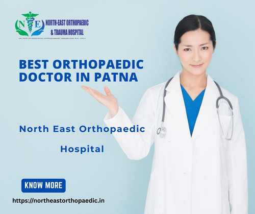 Best Orthopaedic Doctor in Patna: North East Orthopaedic Hospital.jpg