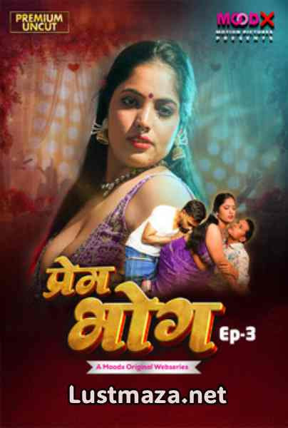 Prem Bhog (2026) S01 Ep3 MoodX – Hindi Hot Web Series – WEB-DL X264 1080p 720p 480p – Download
