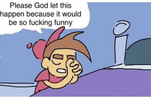 god please let this happen it would be so fucking funny v0 94dxqu2i7hzc1.jpg