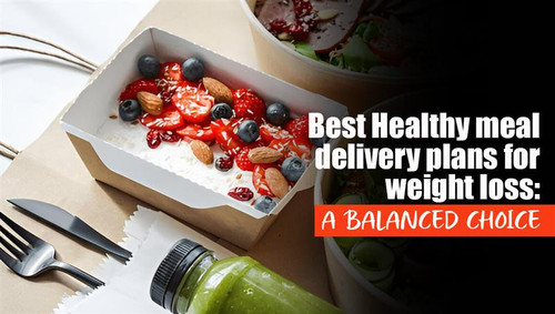 Best Healthy Meal Delivery Plans for Weight Loss.jpg