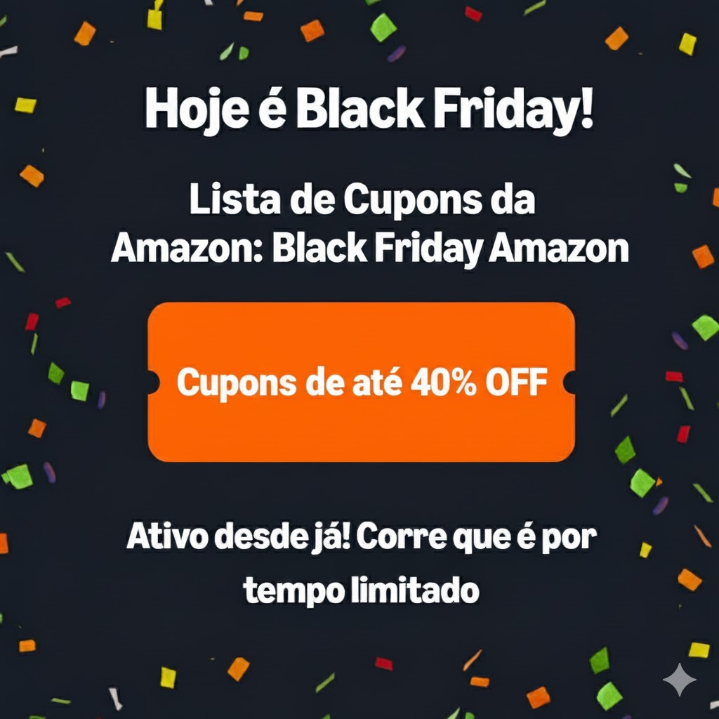 Lista de Cupons da Amazon: Black Friday Amazon
