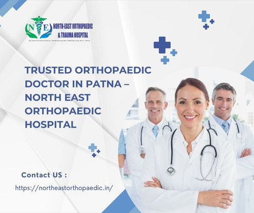 Trusted Orthopaedic Doctor in Patna – North East Orthopaedic Hospital.jpg