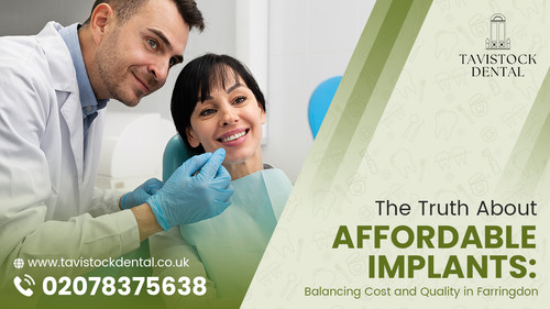 The Truth About Affordable Implants Balancing Cost and Quality in Farringdon.jpg