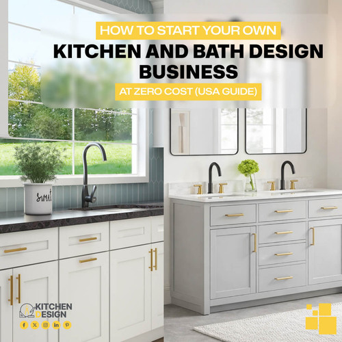 How to Start Your Own Kitchen and Bath Design Business at Zero Cost.jpg