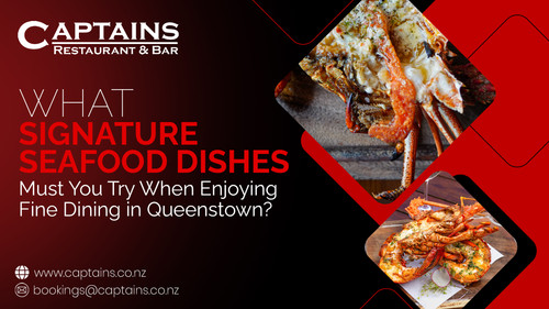 What Signature Seafood Dishes Must You Try When Enjoying Fine Dining in Queenstown?.jpg
