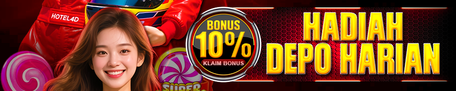 HOTEL4D BONUS HADIAH DEPOSIT HARIAN 10%