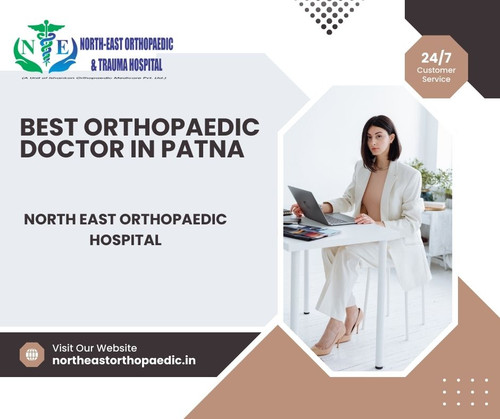 Best Orthopaedic Doctor in Patna: North East Orthopaedic Hospital.jpg