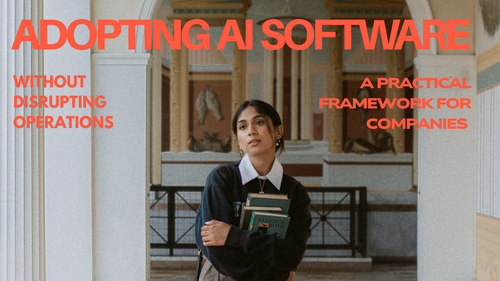 A Practical Framework for Companies Adopting AI Software Without Disrupting Operations.png