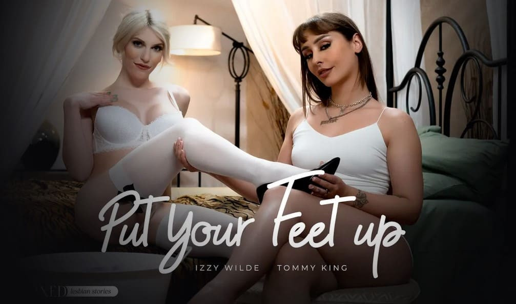 [Transfixed/AdultTime] Izzy Wilde, Tommy King Put Your Feet Up