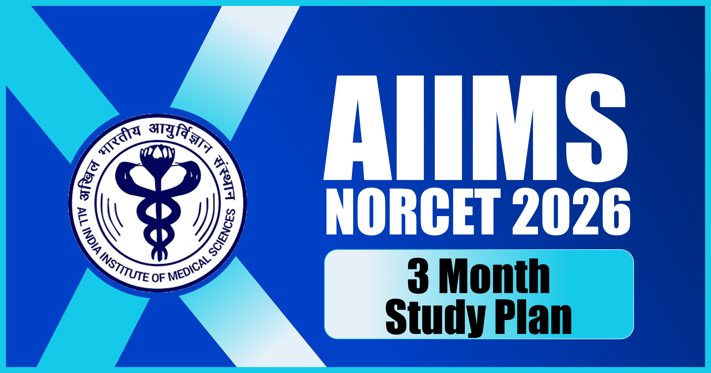 3-Month Study Plan for AIIMS NORCET Success (Day-by-Day Strategy)