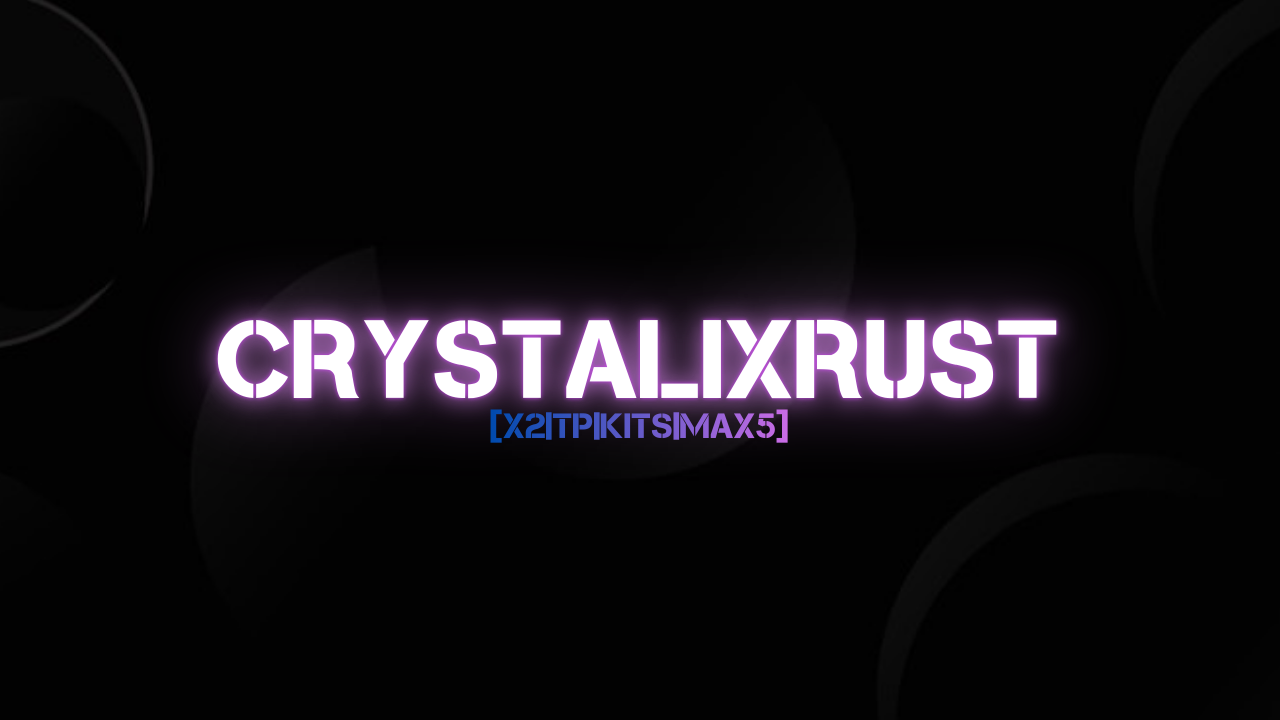 CrystalixRust [X2|TP|KITS|MAX5] JUST WIPED