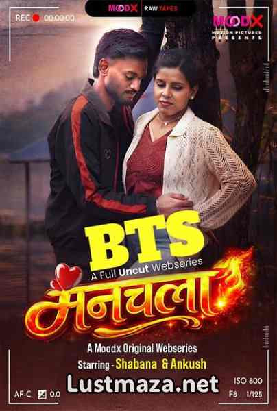 Manchala BTS Raw Tape Uncut MoodX – Hindi Hot Short Film – WEB-DL X264 1080p 720p 480p Download