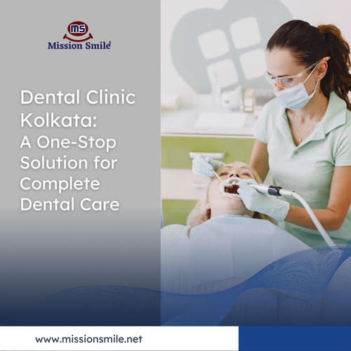 Dental Clinic Kolkata - A One Stop Solution for Complete Dental Care.jpg