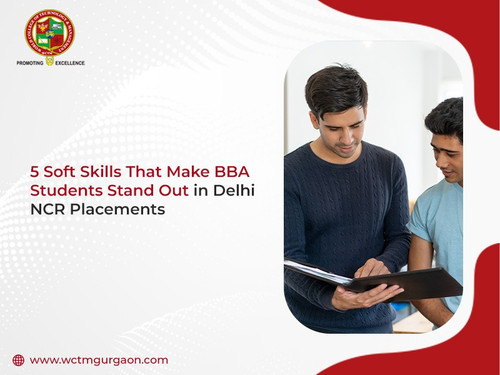5 Soft Skills That Make BBA Students Stand Out in Delhi NCR Placements.jpg