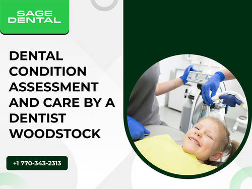 Dental Condition Assessment and Care by a Dentist Woodstock.jpg