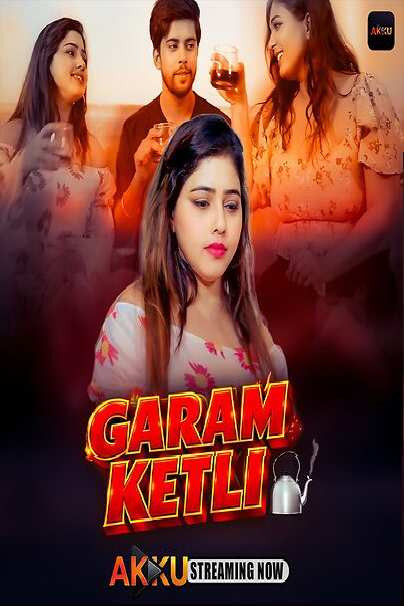 Garam Ketli (2026) S01 E01-E02 AkkuOTT Hindi Hot Web Series | WEB-DL X264 1080p Download