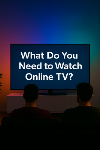 🌍✨ What Do You Need to Watch Online TV?.png