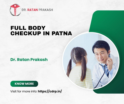 Full Body Checkup in Patna: Dr. Ratan Prakash.jpg
