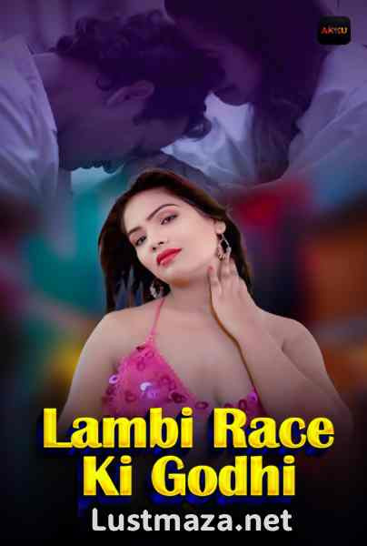 Lambi Race Ki Ghodhi (2026) S01 E01-E02 AkkuOTT – Hindi Hot Web Series – WEB-DL X264 1080p 720p – Download
