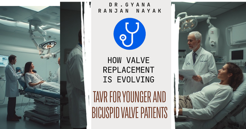 TAVR for Younger and Bicuspid Valve Patients How Valve Replacement Is Evolving.png