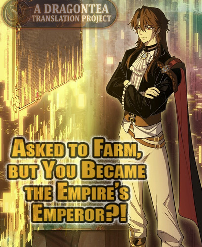 Asked to Farm, but You Became the Empire's Emperor?!