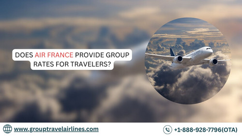Does Air France Provide Group Rates for Travelers?.jpg