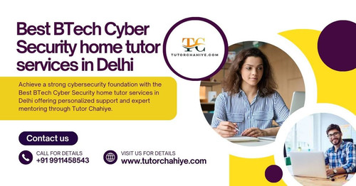 Best BTech Cyber Security home tutor services in Delhi.jpg