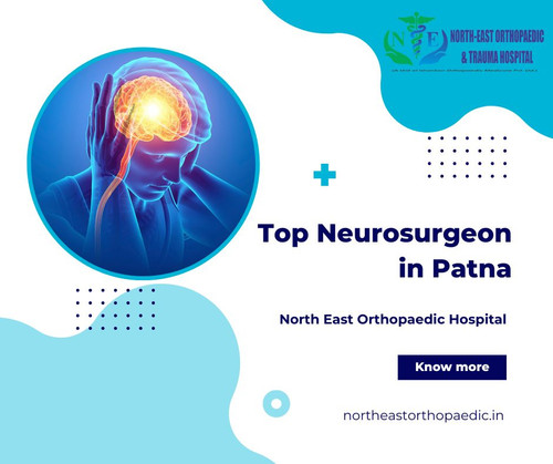 Top Neurosurgeon in Patna: North East Orthopaedic Hospital.jpg