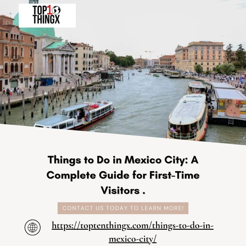 Things to Do in Mexico City A Complete Guide for First Time Visitors ..jpg