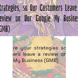 co 01010 strategies so our customers leave a review on our google my business gmb