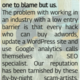 co 01209 someone quitted the seo industry because everyone can mention themselves as an seo speciali