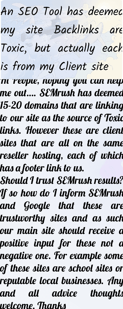 co 00271 an seo tool has deemed my site backlinks are toxic but actually each is from my client site.png