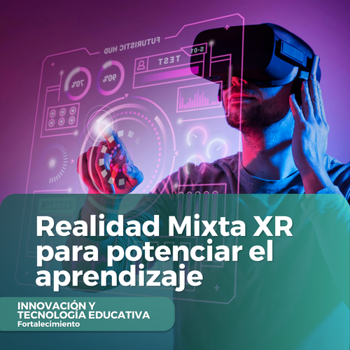 Realidad Mixta XR para potenciar el aprendizaje.png