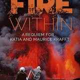 93 the fire within a requiem for katia and maurice krafft