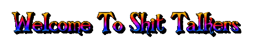 Welcome To Shit Talkers 9 6 2026.gif