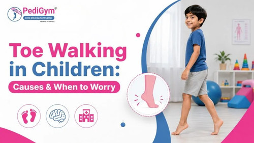 Toe Walking in Children: Causes, Signs and Treatment.jpg