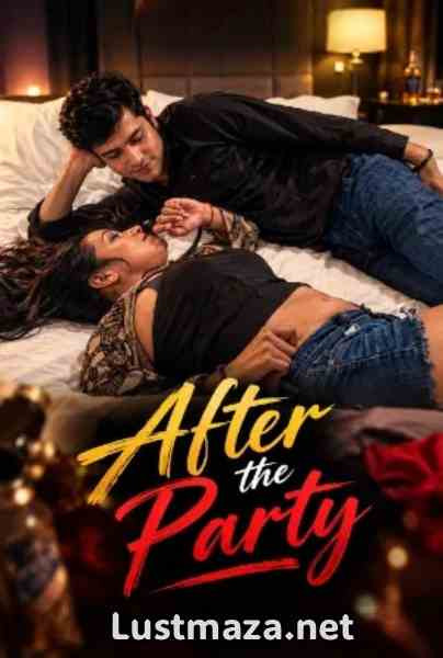 After the Party (2026) Uncut Hindi Hot Short Film | WEB-DL X264 1080p Download