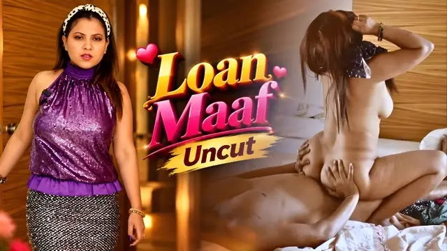 Loan Maaf (2026) Uncut Hindi Hot Short Film