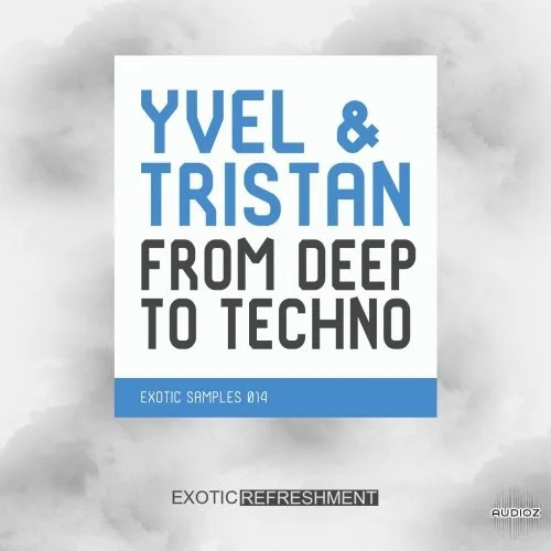 Exotic Refreshment - Yvel & Tristan From Deep To Techno WAV