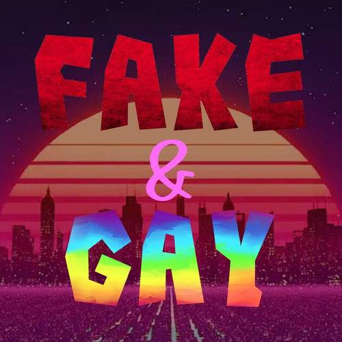 fake and gay.jpg