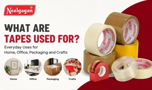What Are Tapes Used For Everyday Uses for Home, Office, Packaging and Crafts  Neelgagan.jpg