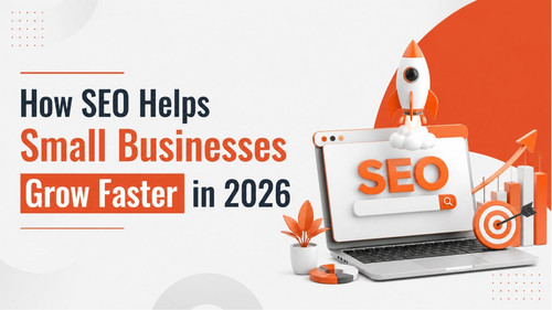How SEO Helps Small Businesses Grow Faster in 2026.jpg