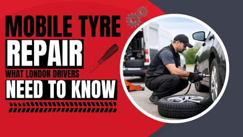 Mobile Tyre Repair What London Drivers Need to Know.jpg