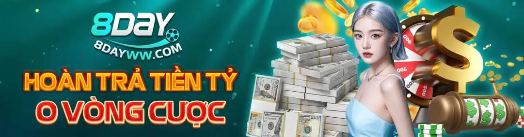 8DAY - Hoàn trả tiền tỷ 0 vòng cược