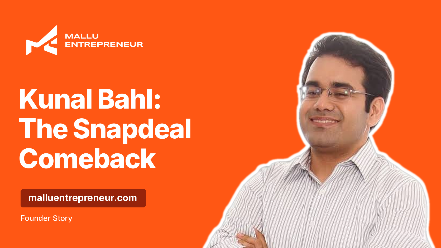 Kunal Bahl: The Snapdeal Comeback