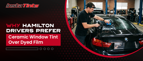 Why Hamilton Drivers Prefer Ceramic Window Tint Over Dyed Film.png