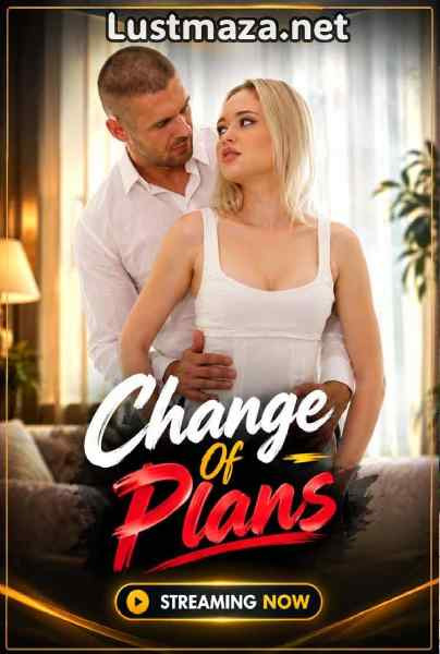 Change Of Plans (2026) Private Originals English Hot Short Film | WEB-DL X264 1080p Download