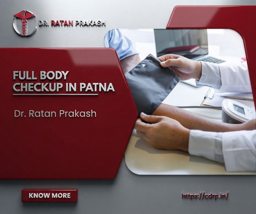 Full Body Checkup in Patna: Dr. Ratan Prakash.jpg